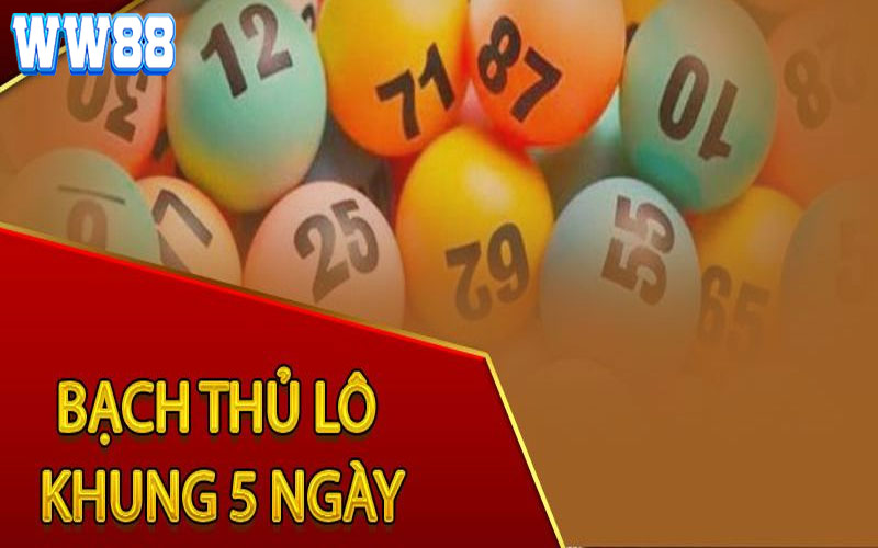 Bạch Thủ Lô Khung 5 Ngày Và Bí Kíp Chốt Số Không Sợ Lỗ 2024