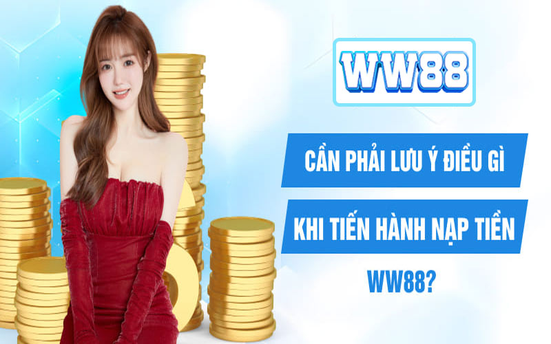 Hướng Dẫn Cách Nạp Tiền WW88 Cực Dễ Hiểu Vỏn Vẹn Với 3 Phút